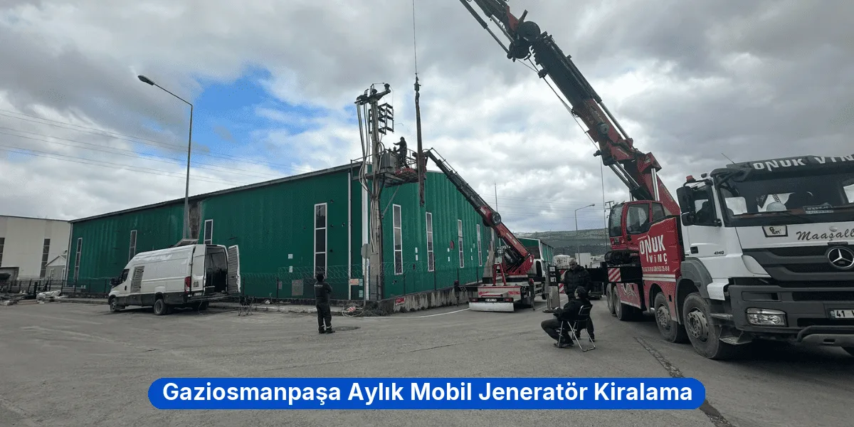 Gaziosmanpaşa Aylık Mobil Jeneratör Kiralama