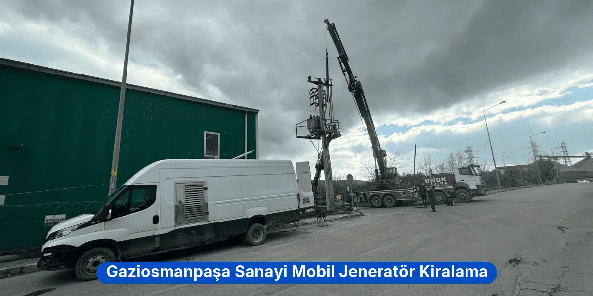 Gaziosmanpaşa Sanayi Mobil Jeneratör Kiralama